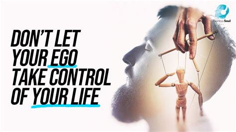 Dont Let Your Ego Take Control Of Your Life Youtube