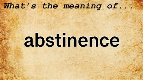 Abstinence Meaning Definition Of Abstinence Youtube