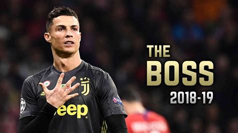 Cristiano Ronaldo 2018 19 The Boss • Dribbling Skills And Goals Youtube