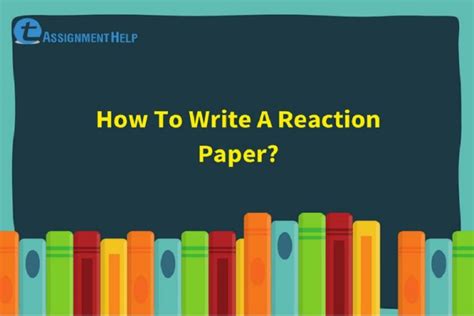 Also, make your topics for reaction response paper up to date. How To Write A Reaction Paper? | Total Assignment Help