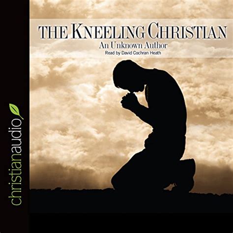 The Kneeling Christian Audible Audio Edition An Unknown