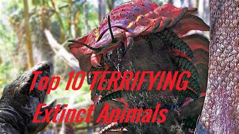 Top 10 Terrifying Extinct Animals That Will Eat You Alive Youtube