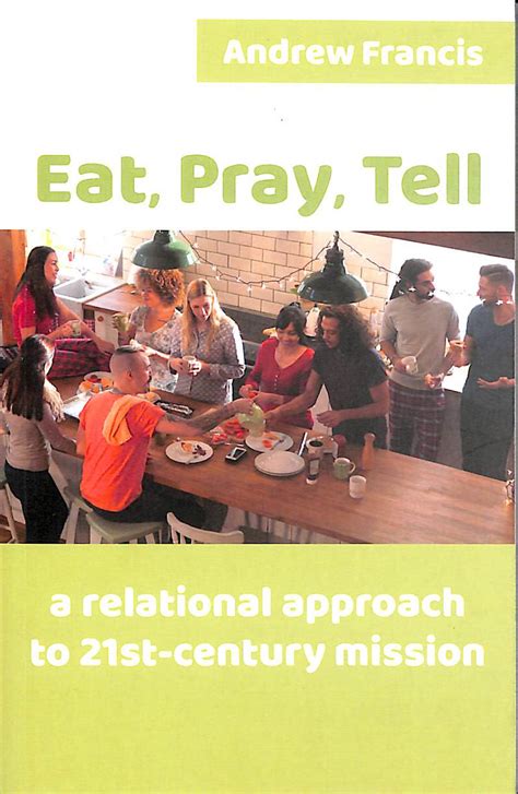 Eat Pray Tell A Relational Approach To 21st Century Mission
