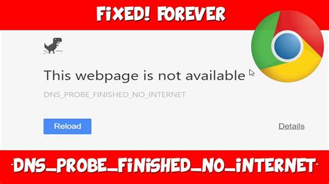 How To Fix Dns Probe Finished No Internet Error On Chrome Updated