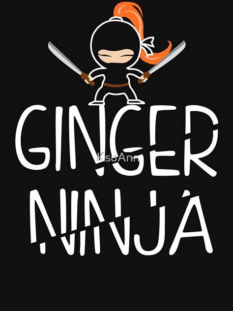 Ginger Ninja T Shirt For Sale By Ksuann Redbubble Red Hair T Shirts Red Hair Dont Care T