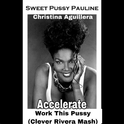Sweet Pussy Pauline C A Yan Bruno Accelerate Work This Pussy Clever Rivera Mashup By Dj