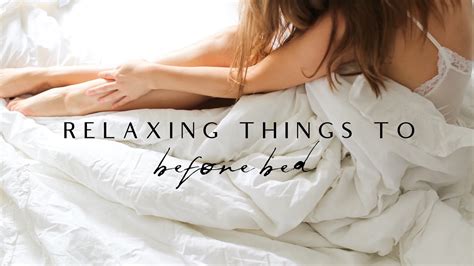 7 Relaxing Things To Do Before Bed Youtube