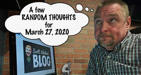 Random Thoughts For Friday March 27th 2020 The Scott Winters Blog