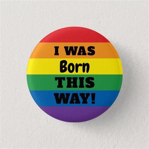 Lgbt Rainbow Pride I Was Born This Way Pinback Button