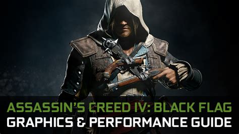 Assassins Creed Iv Black Flag Graphics And Performance Guide Geforce