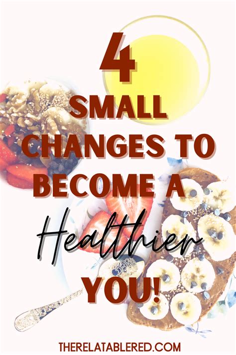 4 Small Changes To Become A Healthier You Artofit