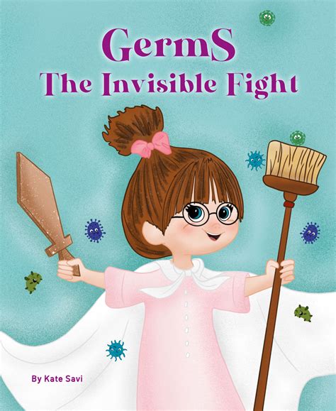 Germs The Invisible Fight A Book About Germs For Kids The Importance