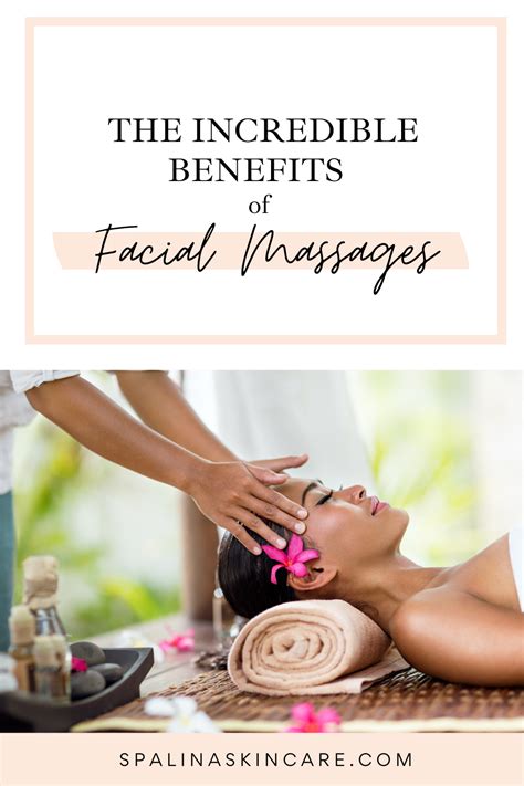 The Incredible Benefits Of Facial Massages Spalina Inc Facial Benefits Facial Massage