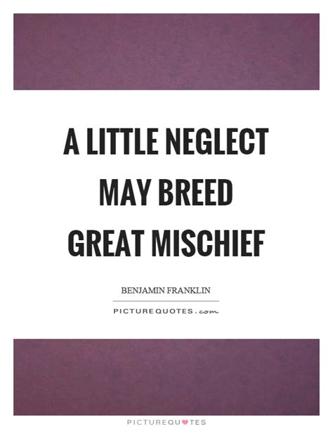 Which is the best example of the neglect quote? Neglect Quotes | Neglect Sayings | Neglect Picture Quotes