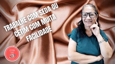 Aprenda A Trabalhar Com Tecidos Em Seda Ou Cetim Com Muita Facilidade