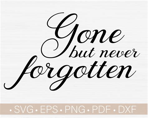 Gone But Never Forgotten Svg For Cricut Cut Cuttable File Etsy
