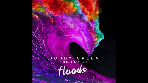 Bobby Green X The Foxies Floods Youtube