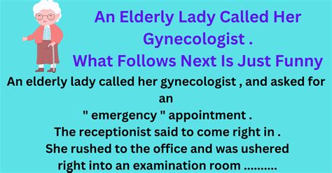 an elderly lady called her gynecologist