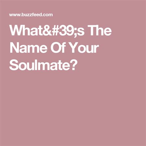 Whats The Name Of Your Soulmate Romantic Moments Soulmate