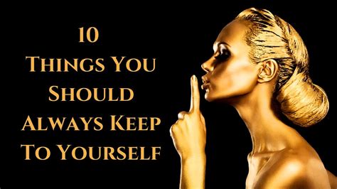 The 10 Things You Should Always Keep To Yourself Youtube