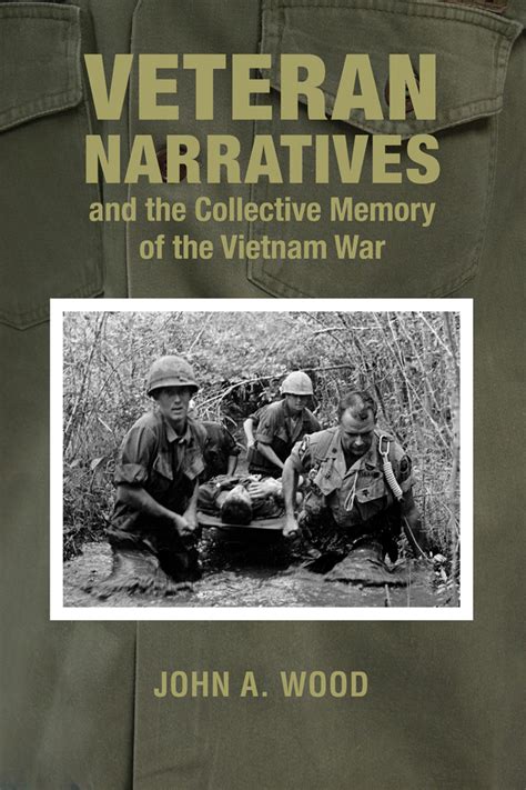 Veteran Narratives And The Collective Memory Of The Vietnam War