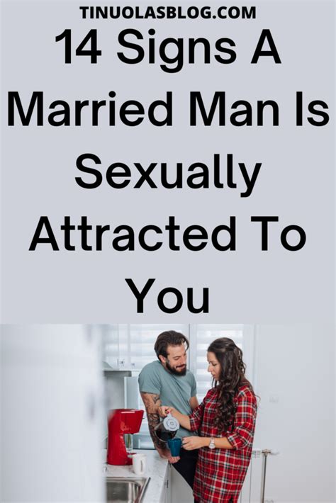 signs a married man is sexually attracted to you tinuolasblog