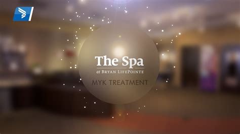 Myk Treatment At The Spa At Bryan Lifepointe Youtube