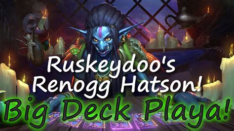 If you go with option 2 then you need something enjoyable to play, right. Big Deck Playa! Hearthstone - Ruskeydoo's Renogg Hatson ...
