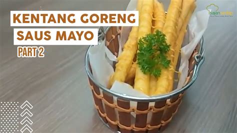 Sajikan cilok bersama bumbu kacang. Resep Kentang Goreng Saus Mayo Part 2, Live Facebook Sajian Sedap - YouTube