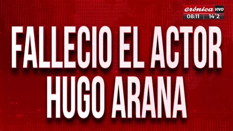 Murió El Actor Hugo Arana Youtube