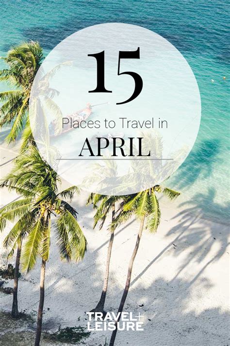 The Best Places To Travel In April April Travel Best Places To
