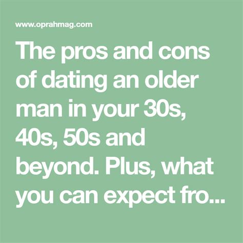 The Pros And Cons Of Dating An Older Man In Your 30s 40s 50s And