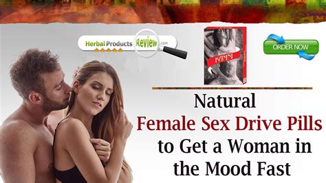 Natural Female Sex Drive Pills To Get A Woman In The Mood Fast Youtube