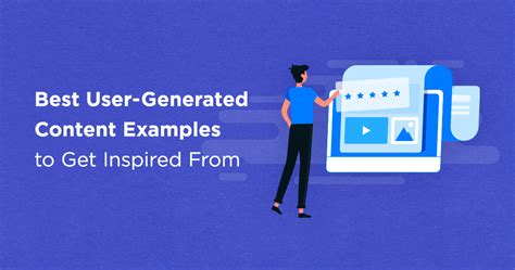 5 User Generated Content Examples To Get Inspired From