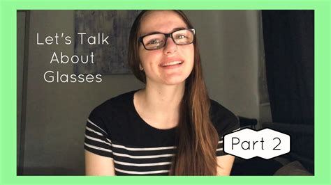 let s talk about glasses part 2 youtube
