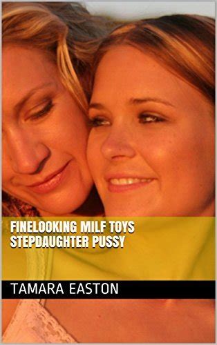 Finelooking Milf Toys Stepdaughter Pussy By Tamara Easton Goodreads
