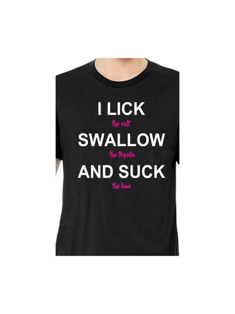 i lick suck swallow tequila lime t shirt etsy