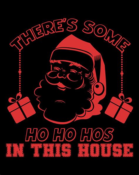 Theres Some Ho Ho Hos In This House Christmas Digital Art By Sue Mei Koh