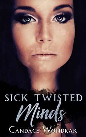 Sick Twisted Minds Cruel Black Hearts By Candace Wondrak