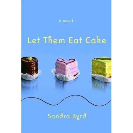 Let Them Eat Cake French Twist 1 By Sandra Byrd Reviews
