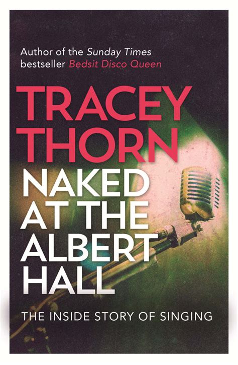 Thorn Naked At The Albert Hall The Inside Story Of Singing Read Book Online For Free
