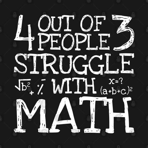 4 Out Of 3 People Struggle With Math Funny Mathematics Pun