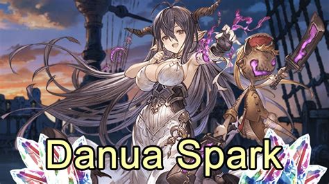 Granblue Fantasy Danua Spark Youtube