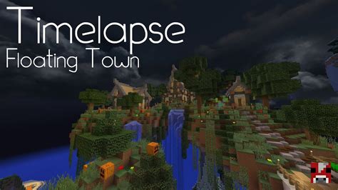 Minecraft Timelapse A Town On Floating Islands With World Download