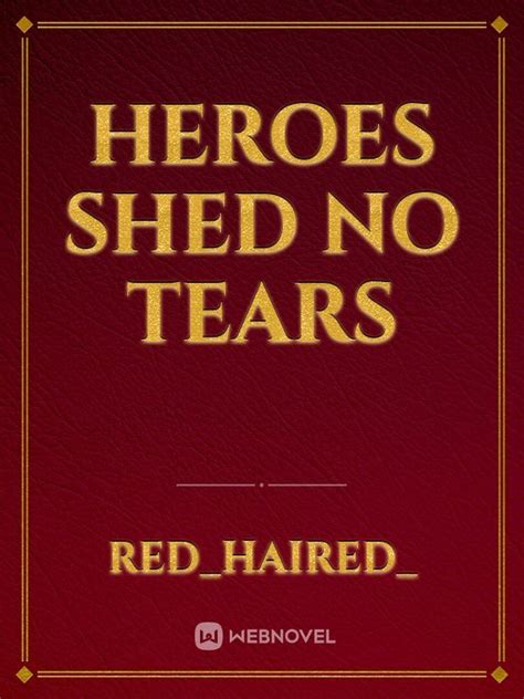 Read Heroes Shed No Tears Redhaired Webnovel