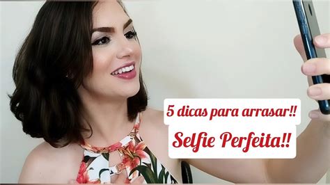 como tirar selfie cinco dicas para selfie perfeita youtube