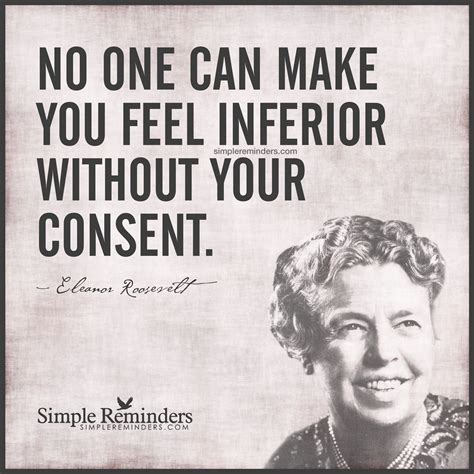 No One Can Make You Feel Inferior By Eleanor Roosevelt How Are You