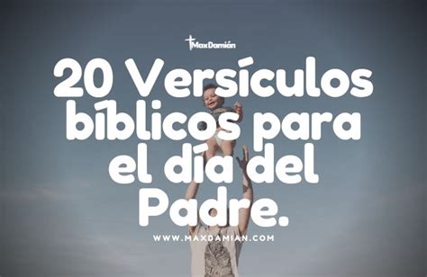30 Mejores Versiculos De La Biblia Para El Dia Del Padre Buenos Dias Images