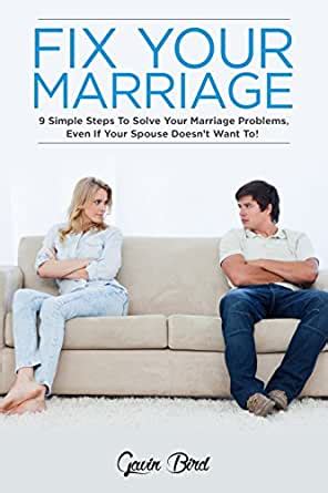 Fix your broken marriage.by fighting for your marriage & changing how you act, there's a solid chance you'll create a different outcome. Fix Your Marriage: 9 Simple Steps To Solve Your Marriage ...