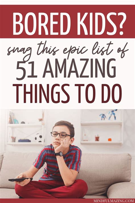 51 Amazing Things To Do When Kids Are Bored The Ultimate List In 2020